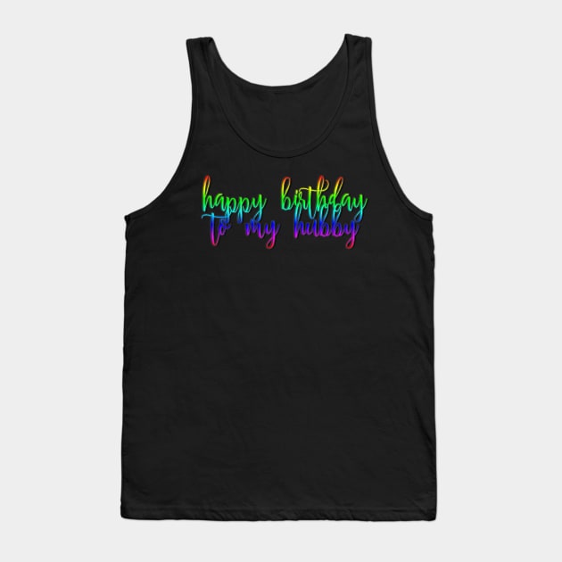 happy birthday to my hubby Tank Top by Girona